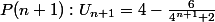 P(n+1) : U_{n+1} = 4 - \frac{6}{4^{n+1}+2}